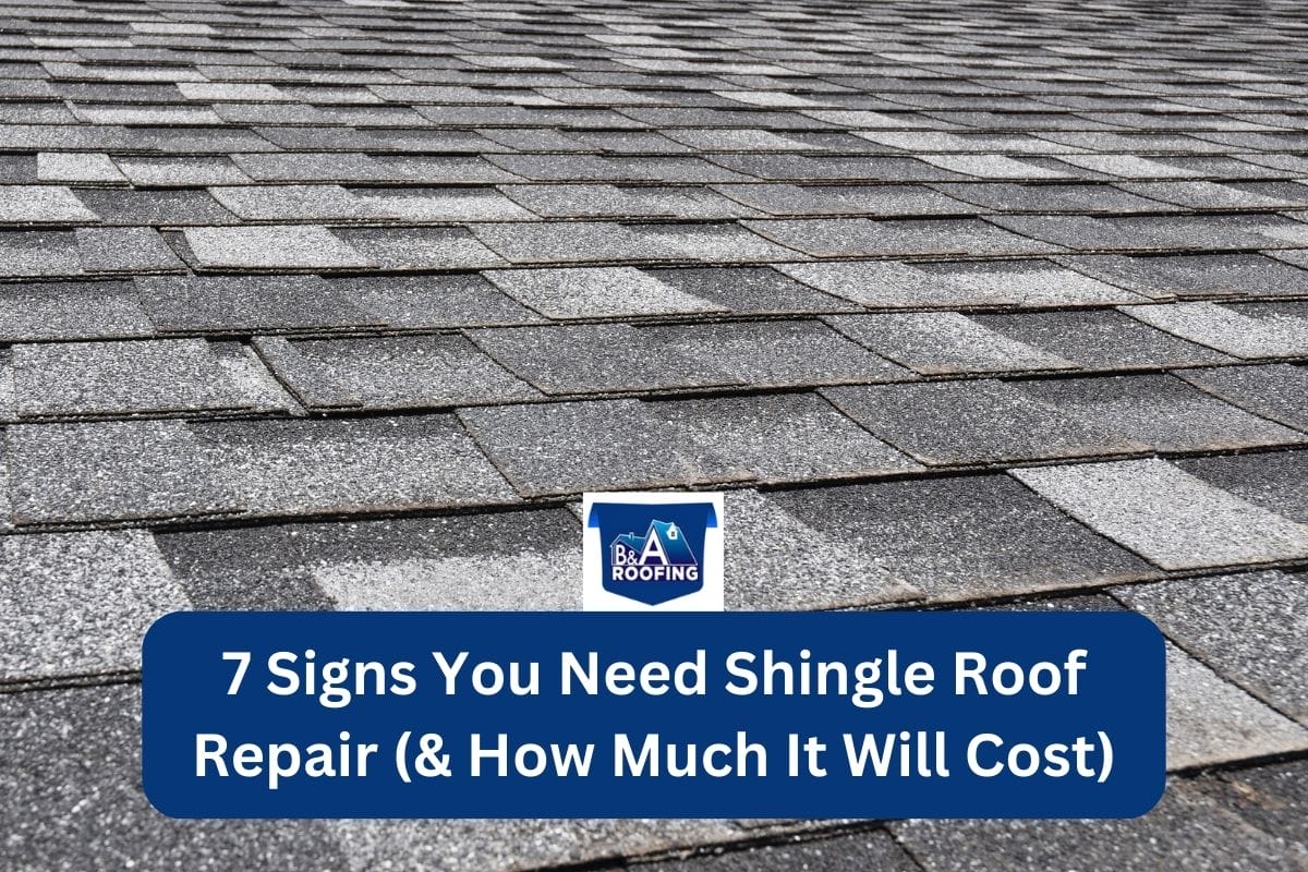 7 Signs You Need Shingle Roof Repair (& How Much It Will Cost)