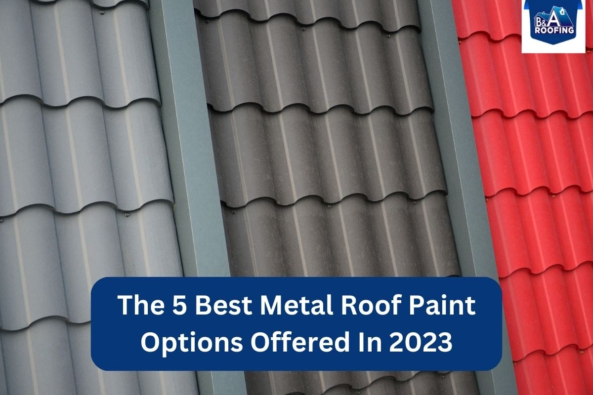 The 5 Best Metal Roof Paint Options Offered In 2023