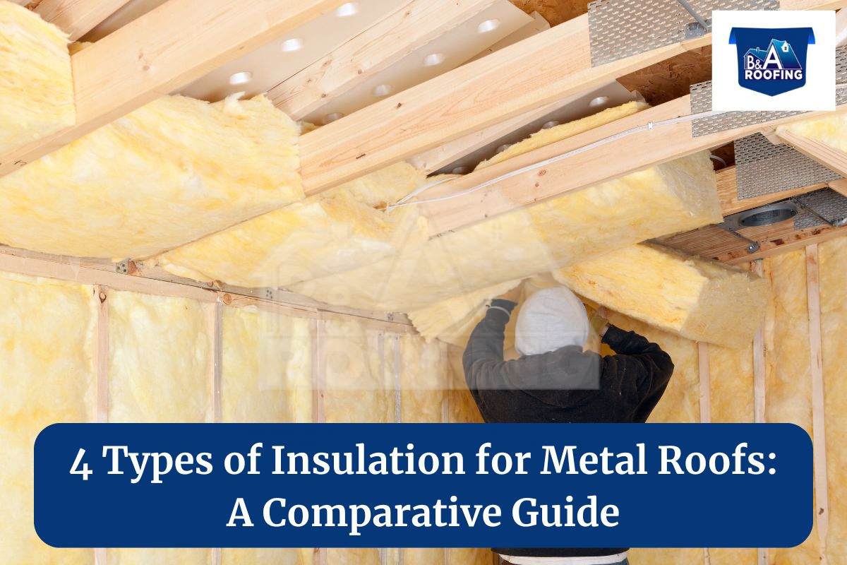 4 Types of Insulation for Metal Roofs: A Comparative Guide