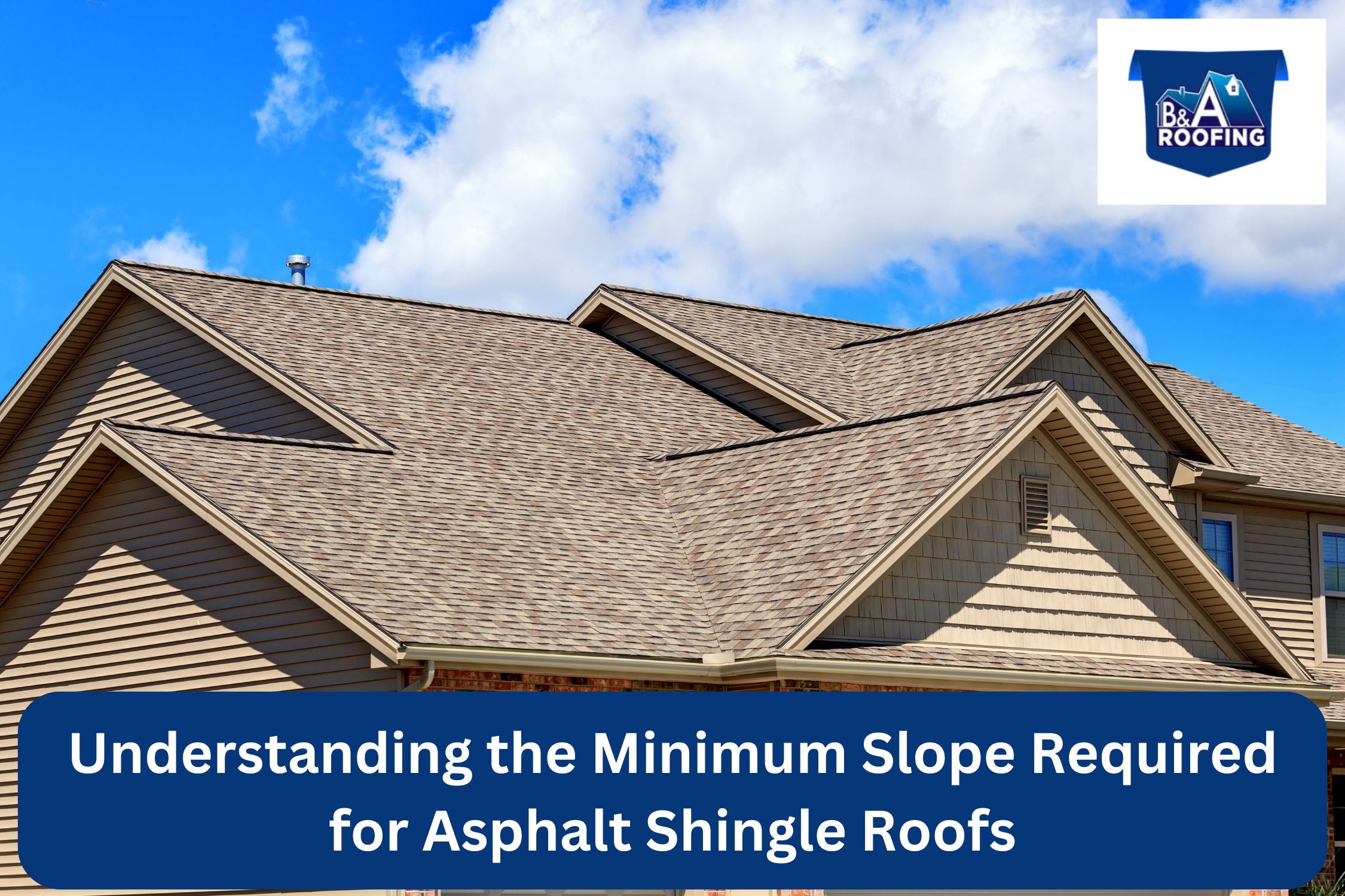Understanding the Minimum Slope Required for Asphalt Shingle Roofs
