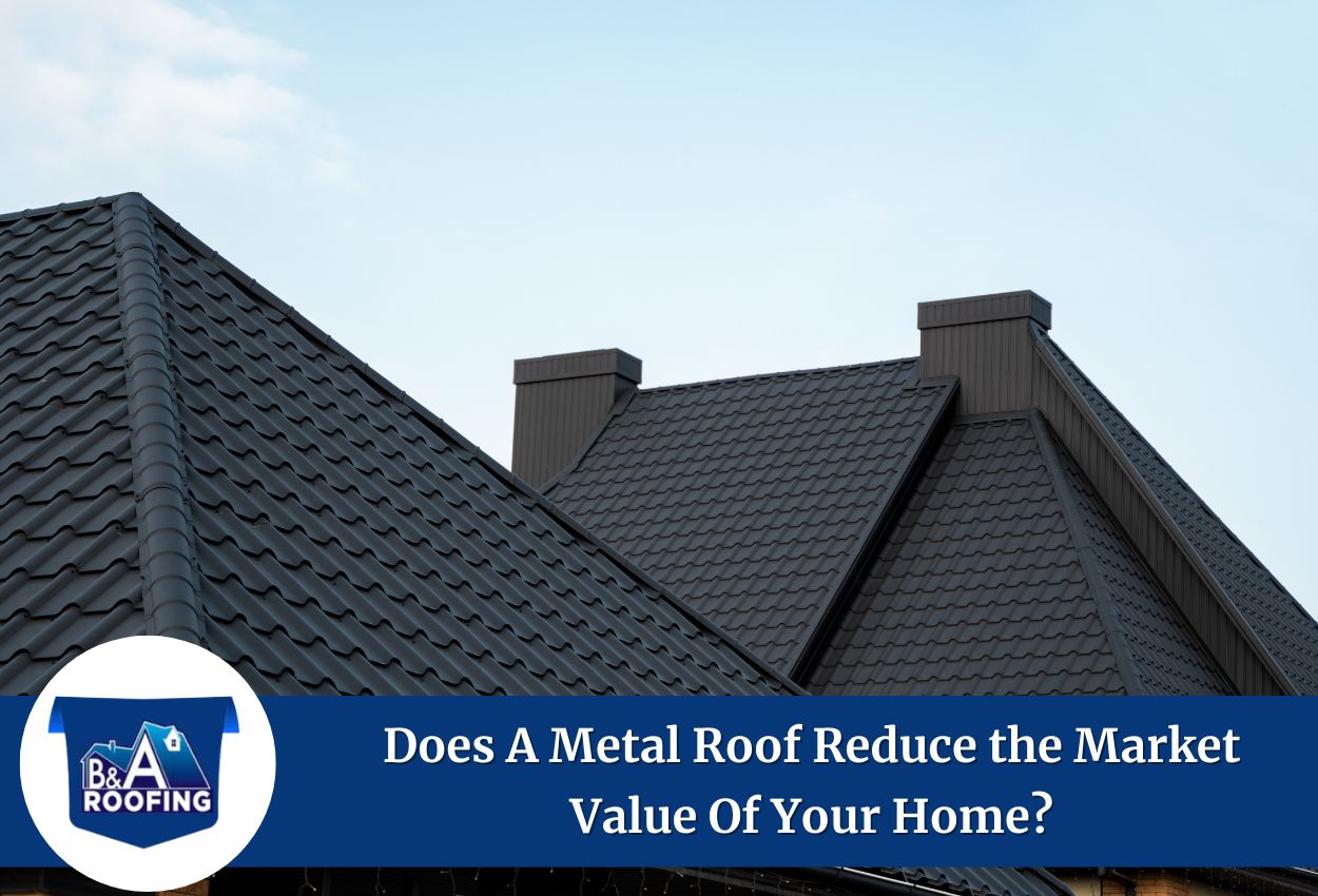 does metal roof reduce market value​